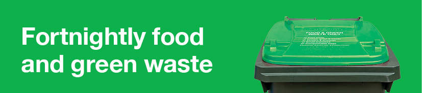 Fortnightly food and green waste with light green-lidded bin
