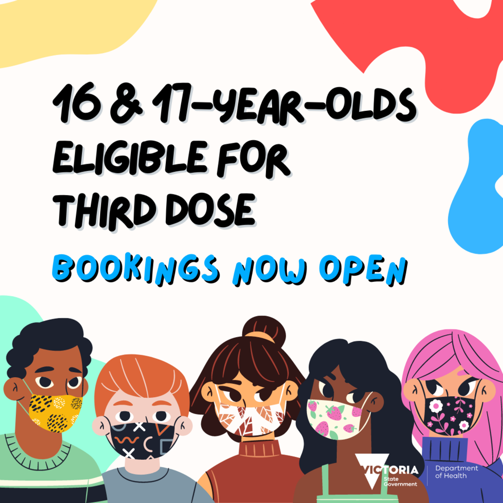 Bookings are now open for 16 to 17-year-olds who had their second dose three or more months ago to get their third COVID-19 vaccine dose.