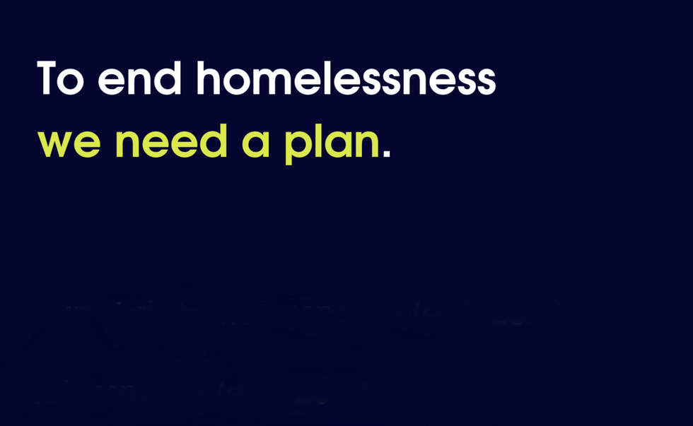To end homelessness we need a plan.